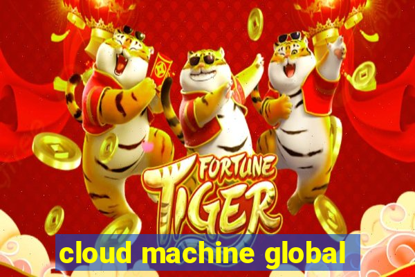 cloud machine global